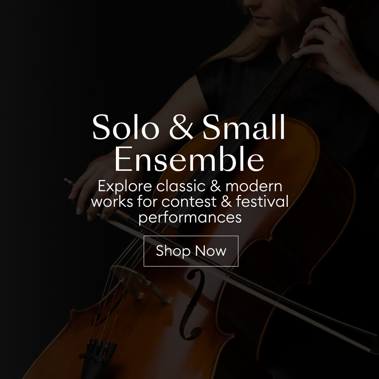 Solo & Small Ensemble: Explore classic & modern works for contest & festival performance