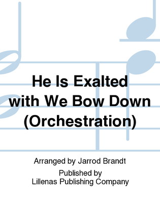 He Is Exalted with We Bow Down (Orchestration)