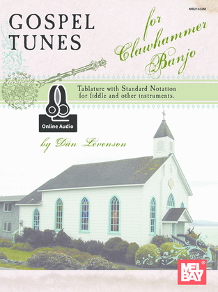 Gospel Tunes for Clawhammer Banjo-Tablature with Standard Notation for Fiddle & Other Instruments