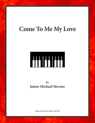 Come To Me My Love - Romantic Piano