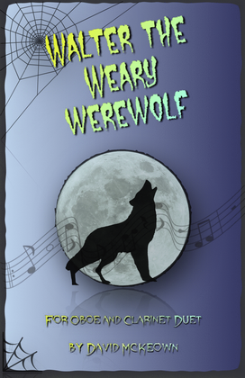 Walter the Weary Werewolf, Halloween Duet for Oboe and Clarinet