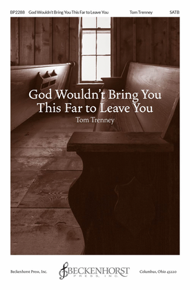 God Wouldn't Bring You This Far to Leave You