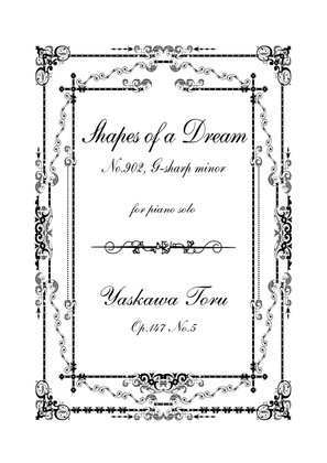 Shapes of a Dream No.902, G-sharp minor, Op.147 No.5